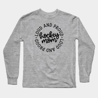 Loud And Proud Hockey Mom Ice Hockey Field Hockey Cute Funny Long Sleeve T-Shirt